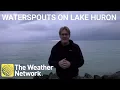 Lake Huron could develop waterspouts and severe thunderstorms