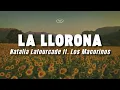 Natalia Lafourcade - La Llorona ft. Los Macorinos (Letra/Lyrics)
