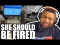 SHE SHOULD BE FIRED