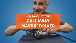 How to adjust your CALLAWAY MAVRIK driver