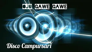 Download OJO GAWE GAWE - Disco Campursari MP3