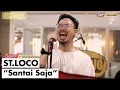 Download Lagu ST LOCO - SANTAI SAJA | OZCLUSIVE