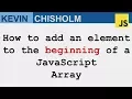 How to add an element to the beginning of a JavaScript Array - Array prototype unshift