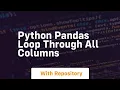 python pandas loop through all columns
