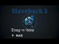 Slavehack 2 Tutorial Drag-N-Drop NAS
