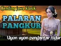 Download Lagu GENDING JAWA _ PALARAN PANGKUR _||UYON UYON GENDING PENGANTAR TIDUR SIANG DAN MALAM SUPER NYAMLENG