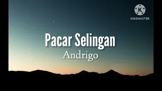 pacar selingan andrigo lirik 