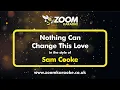 Download Lagu Sam Cooke - Nothing Can Change This Love - Karaoke Version from Zoom Karaoke