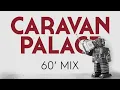 Caravan Palace - 60 minute mix of Caravan Palace