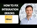 How to Fix Fillout Integration Errors Full Guide 2026