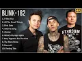 Download Lagu Blink182 - Full Album - Top 10 Best Blink182 Songs - Blink182 Greatest Hits