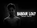 SHAW - BABOUR LOU7 (Slowed + Reverb)
