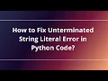 How to Fix Unterminated String Literal Error in Python Code
