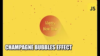 Champagne Bubbles Effect JavaScript Tutorial How to make Bubbles Animation in JS