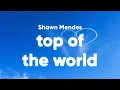 Download Lagu Shawn Mendes - Top Of The World (Lyrics) [From the Original Motion Picture Lyle, Lyle, Crocodile]