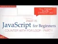 JavaScript tutorial for Beginners - For loop Counter Part 1
