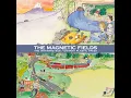 100,000 Fireflies - The Magnetic Fields