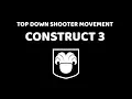 Construct 3 Top-Down Shooter Movement Controls