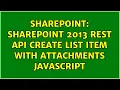 Sharepoint SharePoint 2013 REST API create list item with attachments javascript 2 Solutions