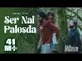 Download Lagu Ser Nai Palosda | Official Video | Ammy Virk | Harmanjeet | Aaja Mexico Challiye | Releasing 25 Feb