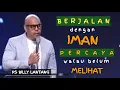 BERJALAN DENGAN IMAN #khotbahkristen  #psbillylantang #motivasikristen
