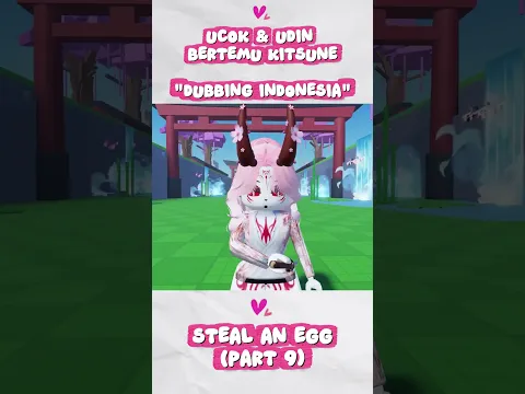 STEAL AN EGG: UCOK & UDIN BERTEMU KITSUNE - DUBBING BAHASA INDONESIA (PART 9)