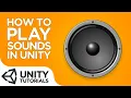 How To Play Sounds In Unity Beginner Tutorial - Unity 2019