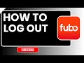 How to Log Out of FuboTV 2026 Sign Out Account Guide