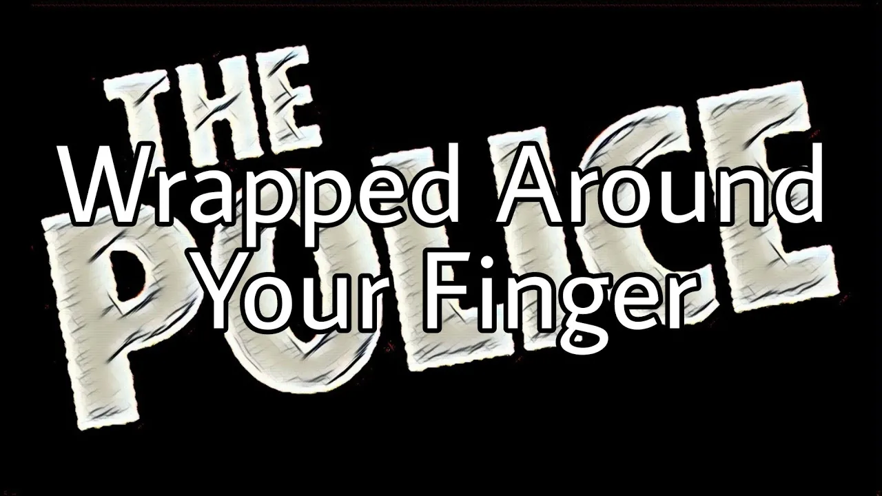 THE POLICE - Wrapped Around Your Finger (Lyric Video) THE POLICE - Wrapped Around Your Finger (Lyric Video)