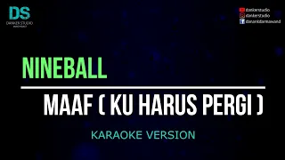 Download Nineball maaf (ku harus pergi) (karaoke version) tanpa vokal MP3