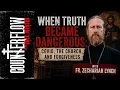 When Truth Became Dangerous COVID the Church Forgiveness with Fr Zechariah Lynch
