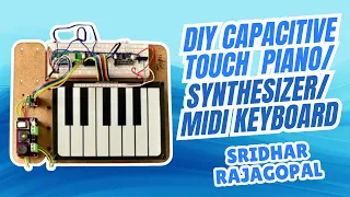 DIY Capacitive Touch Piano/Synthesizer/MIDI Keyboard - Sridhar Rajagopal