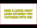 Unix Linux Print Lines Between Two Patterns with SED