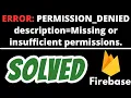 PERMISSION - DENIED Missing or insufficient permissions SOLVED in Firebase