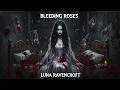 Lagu Luna Ravencroft - 🌹Bleeding Roses🌹