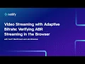 Video Streaming with Adaptive Bitrate: Verifying ABR Streaming in the Browser