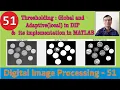 Thresholding Global and Adaptive local in DIP and its implementation in MATLAB