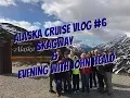 ALASKA CRUISE SKAGWAY VLOG