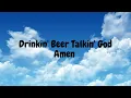 Chase Rice Drinkin' Beer. Talkin' God. Amen. ft. Florida Georgia Line (Lyrics)