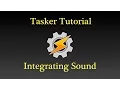 Tasker Tutorial - Integrating Sound Into YOUR Android