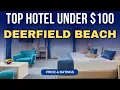 Budget Hotel in Deerfield Beach under 100 Best Hotel in Deerfield Beach