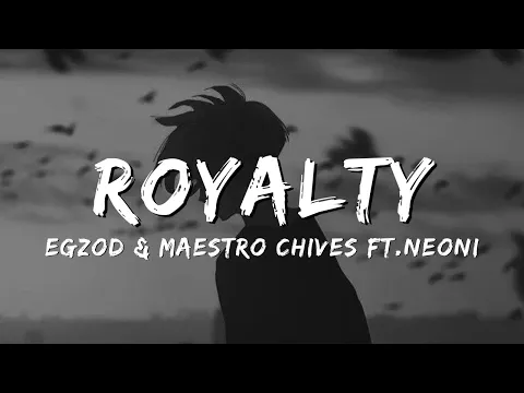 Download MP3 Egzod \u0026 Maestro Chives - Royalty (Lyrics) ft. Neoni