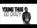 Young Thug - Go Crazy (HD)