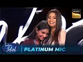 'Ni Main Samajh' पर Shreya के Vocals सुनकर Shreya ने किया उसे Hug | Indian Idol S16 | Platinum Mic