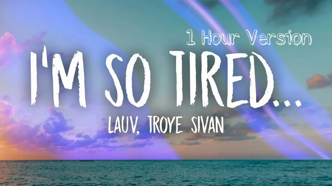 Lauv, Troye Sivan - I'm so tired (1 HOUR VERSION)