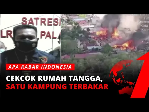 Emosi Dituduh Selingkuh, Satu Kampung di Palangkaraya Hangus Terbakar