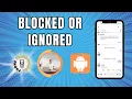 How to Tell if You ve Been Blocked on Android Text
