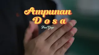 Download AMPUNAN DOSA by Faul Gayo (lirik) MP3