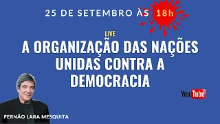 25/09/24 - A ORGANIZAÇÃO DAS NAÇÕES UNIDAS CONTRA A DEMOCRACIA