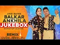 Lagu Balkar Ankhila Nonstop Songs Jukebox | Jind Bains Remix | New Punjabi Song | Latest Songs 2025